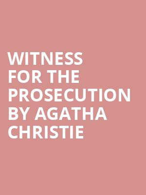 Witness for the Prosecution by Agatha Christie at London County Hall